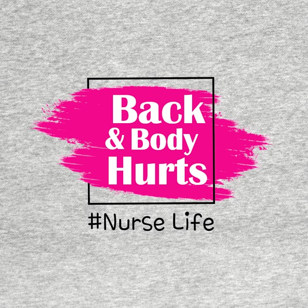 Back And Body Hurts Nurse Life by Trendy_Designs